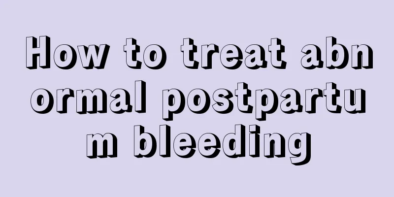 How to treat abnormal postpartum bleeding