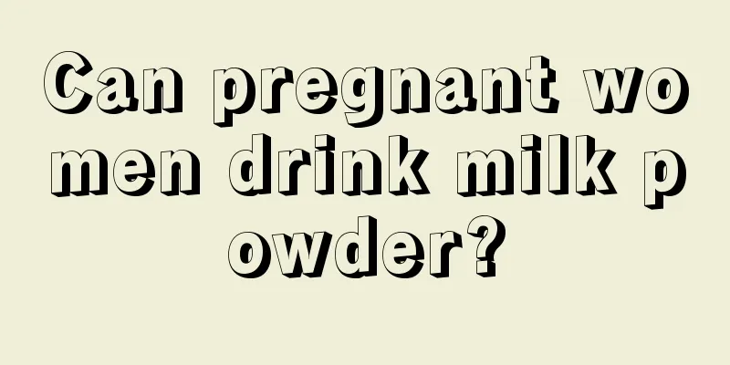 Can pregnant women drink milk powder?