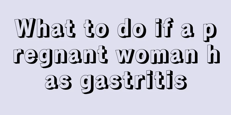 What to do if a pregnant woman has gastritis