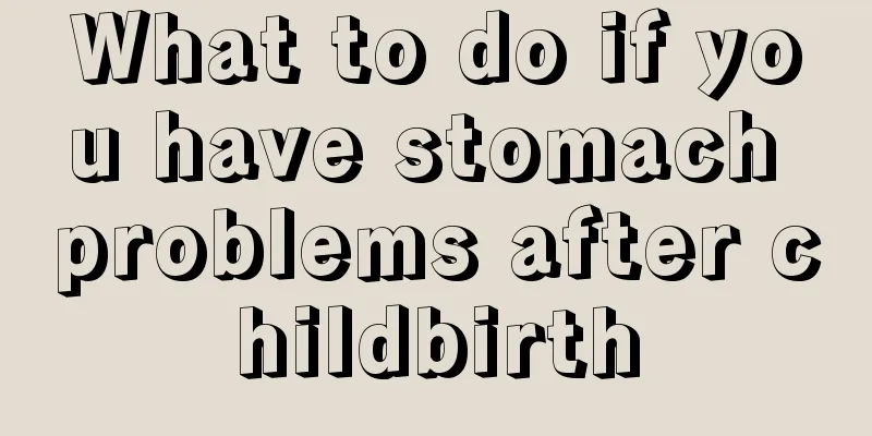 What to do if you have stomach problems after childbirth