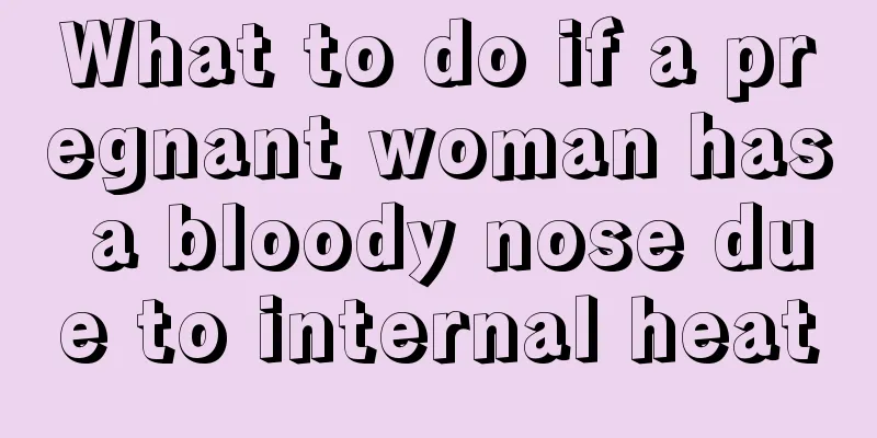 What to do if a pregnant woman has a bloody nose due to internal heat