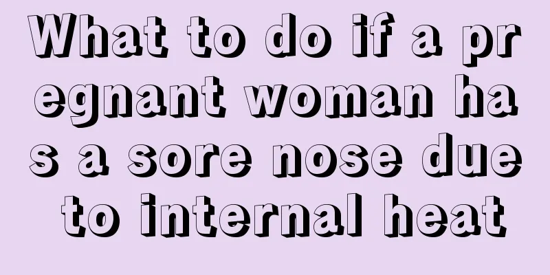 What to do if a pregnant woman has a sore nose due to internal heat