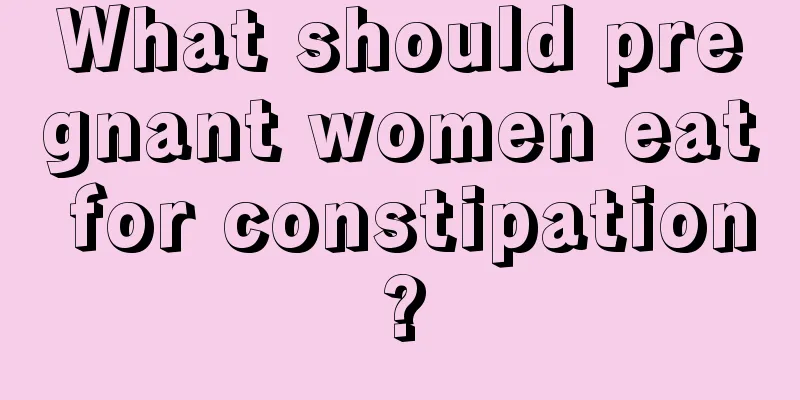 What should pregnant women eat for constipation?