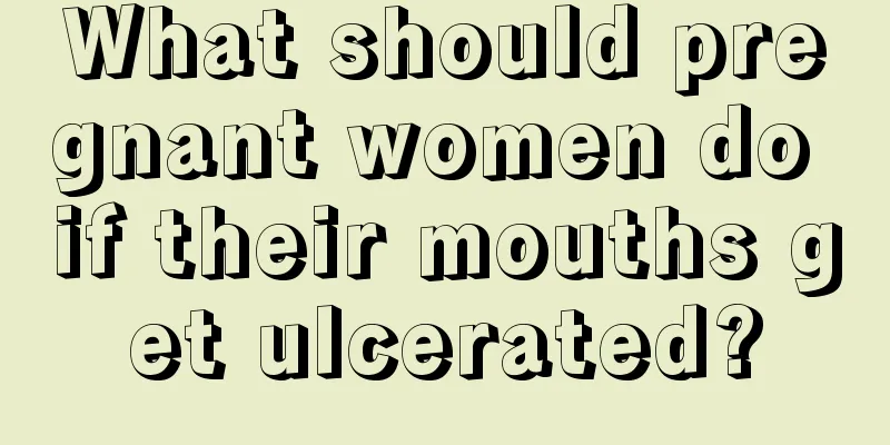 What should pregnant women do if their mouths get ulcerated?