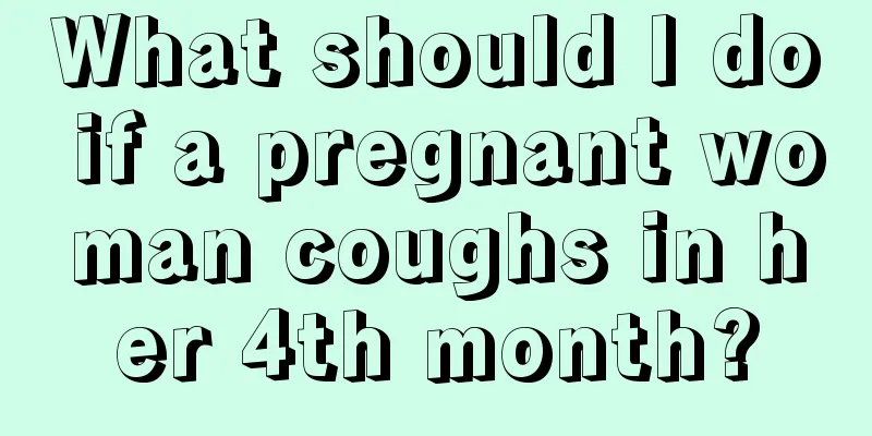 What should I do if a pregnant woman coughs in her 4th month?