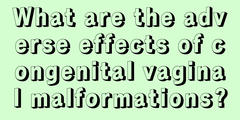 What are the adverse effects of congenital vaginal malformations?