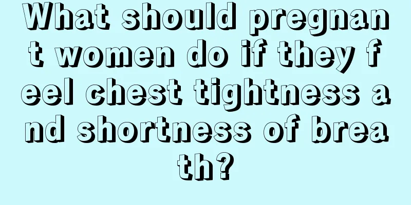 What should pregnant women do if they feel chest tightness and shortness of breath?