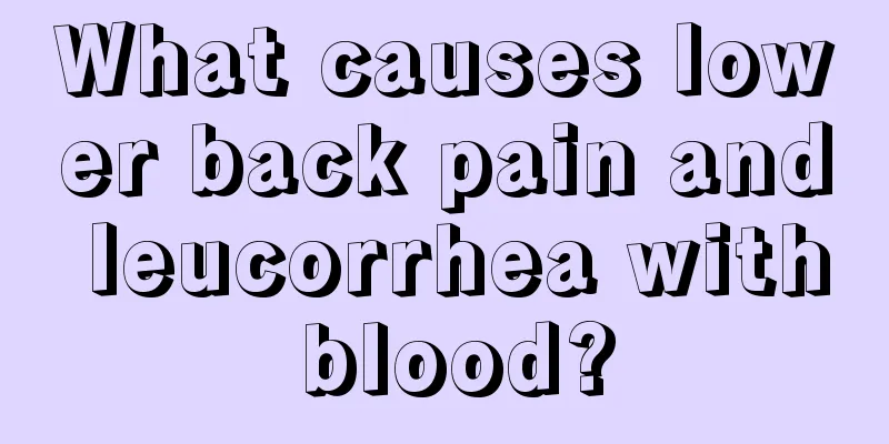 What causes lower back pain and leucorrhea with blood?