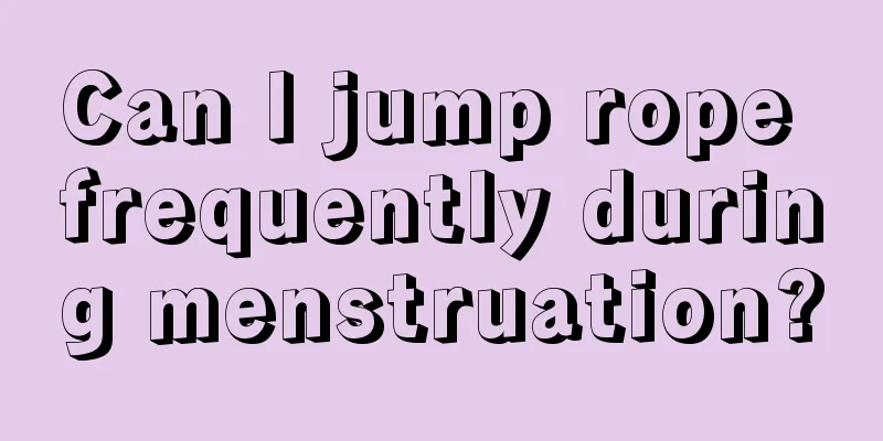 Can I jump rope frequently during menstruation?