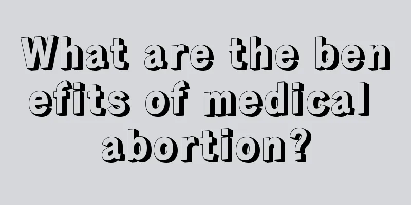 What are the benefits of medical abortion?