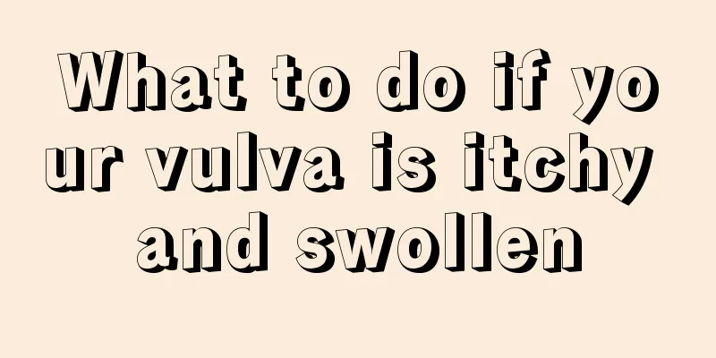 What to do if your vulva is itchy and swollen