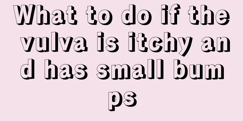 What to do if the vulva is itchy and has small bumps