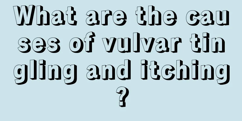 What are the causes of vulvar tingling and itching?