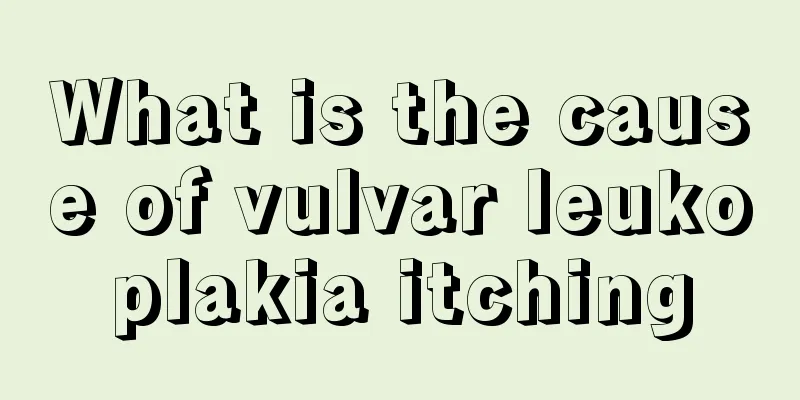 What is the cause of vulvar leukoplakia itching