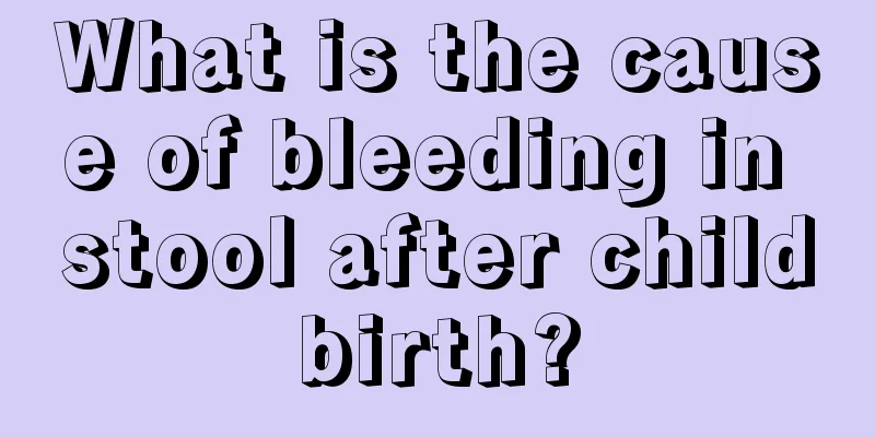 What is the cause of bleeding in stool after childbirth?