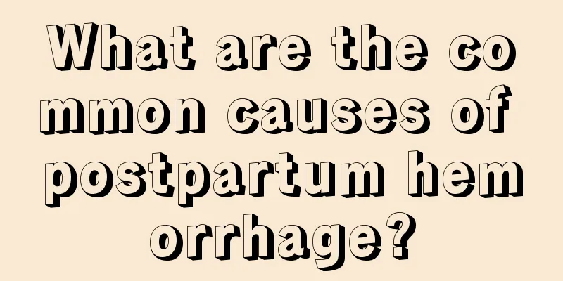 What are the common causes of postpartum hemorrhage?