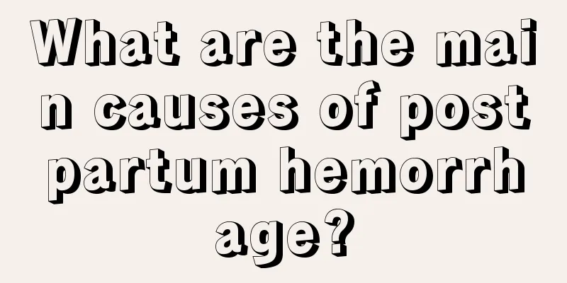 What are the main causes of postpartum hemorrhage?