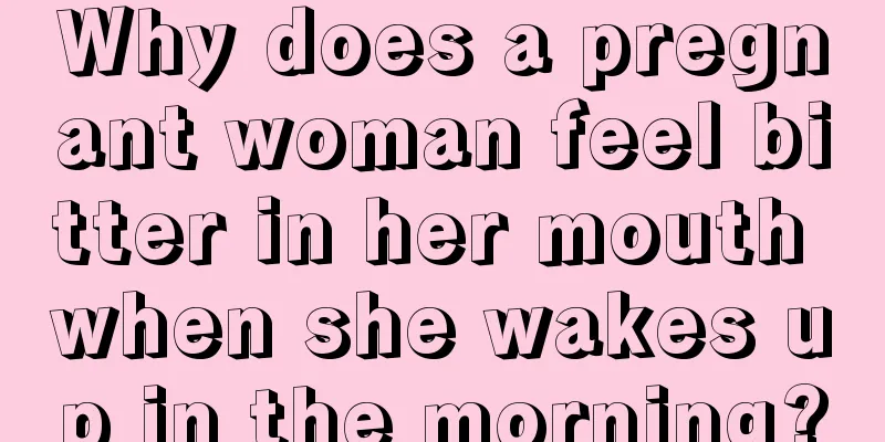 Why does a pregnant woman feel bitter in her mouth when she wakes up in the morning?