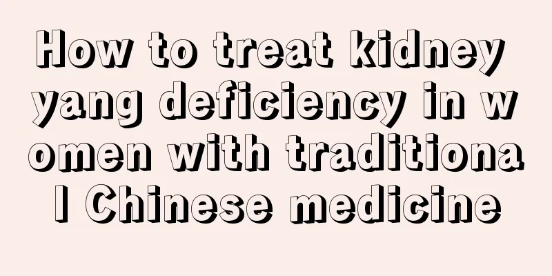 How to treat kidney yang deficiency in women with traditional Chinese medicine