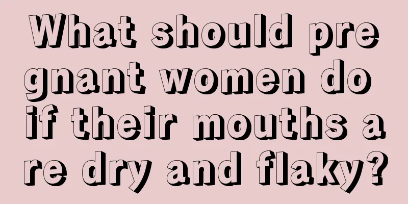 What should pregnant women do if their mouths are dry and flaky?