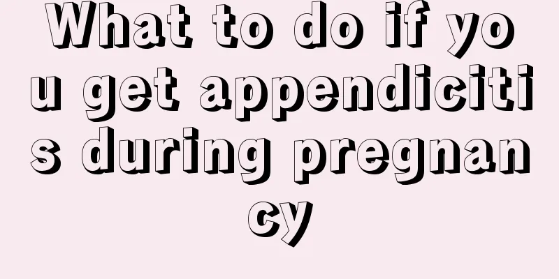 What to do if you get appendicitis during pregnancy