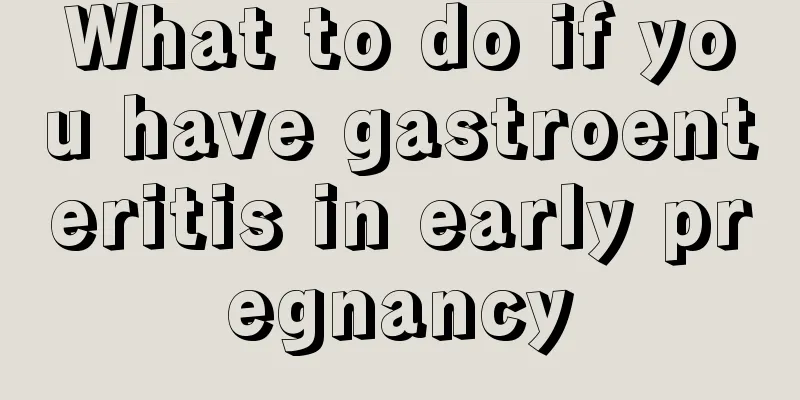 What to do if you have gastroenteritis in early pregnancy