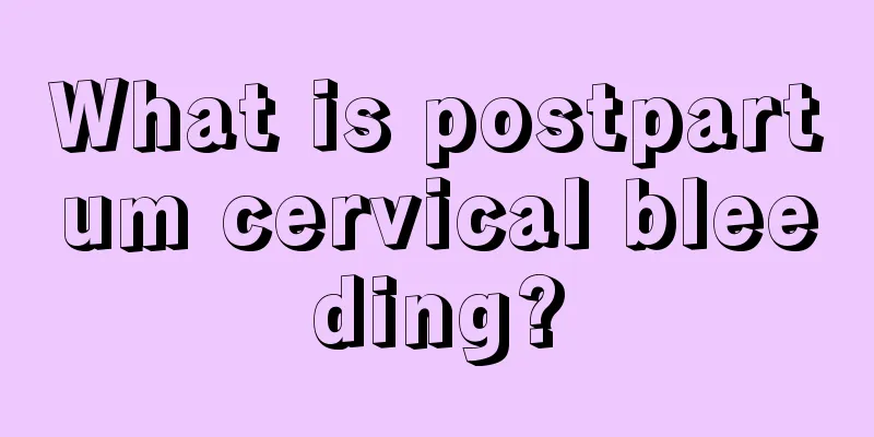 What is postpartum cervical bleeding?