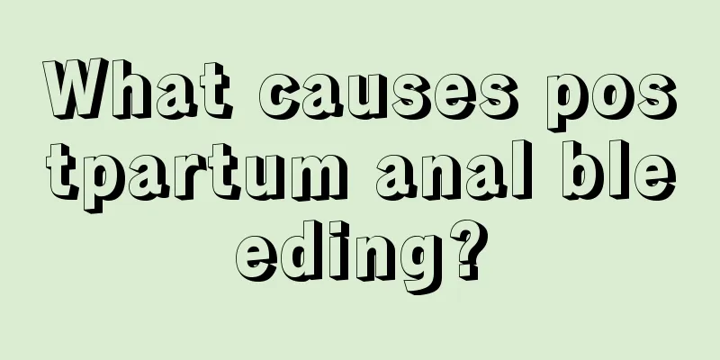 What causes postpartum anal bleeding?