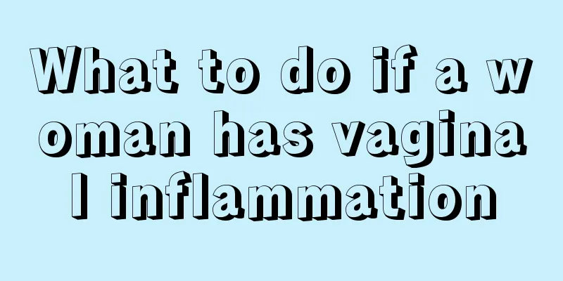 What to do if a woman has vaginal inflammation