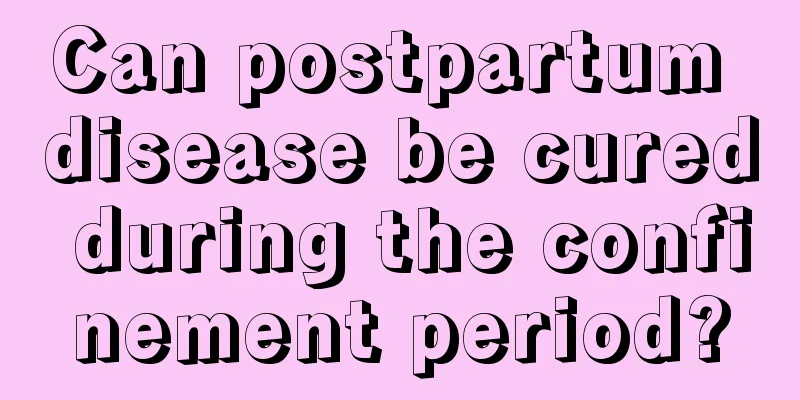 Can postpartum disease be cured during the confinement period?