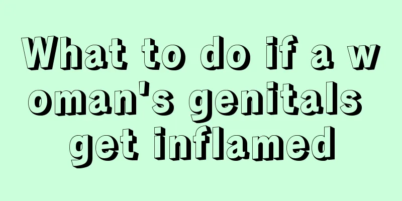 What to do if a woman's genitals get inflamed