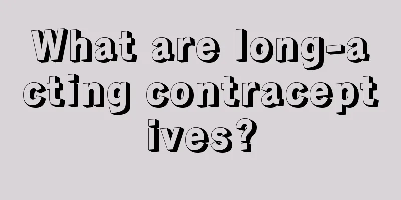 What are long-acting contraceptives?