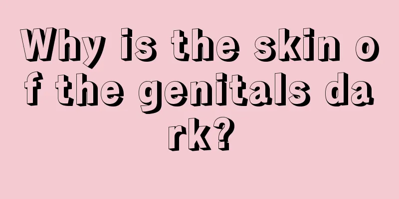 Why is the skin of the genitals dark?