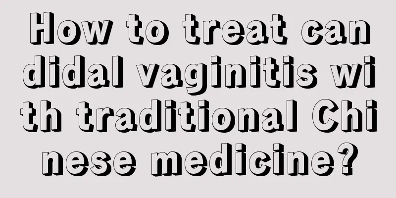 How to treat candidal vaginitis with traditional Chinese medicine?