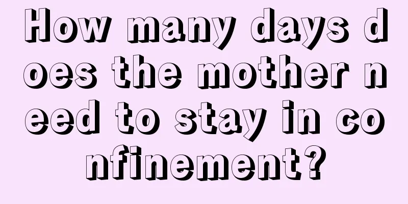 How many days does the mother need to stay in confinement?