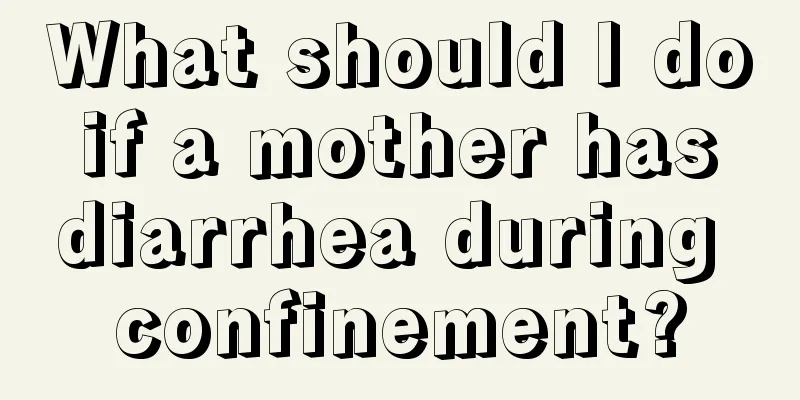 What should I do if a mother has diarrhea during confinement?