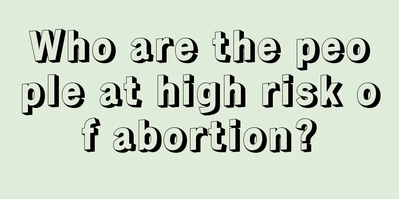 Who are the people at high risk of abortion?