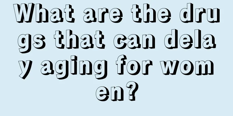 What are the drugs that can delay aging for women?