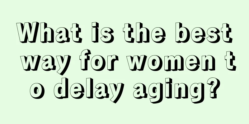 What is the best way for women to delay aging?