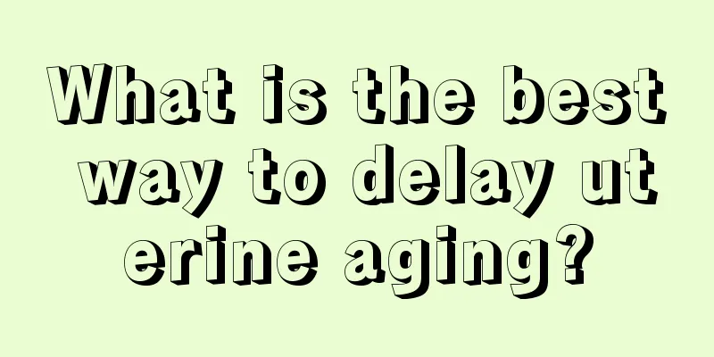 What is the best way to delay uterine aging?