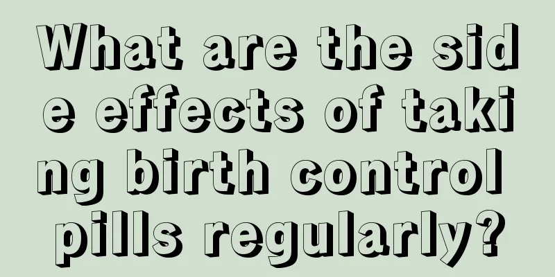 What are the side effects of taking birth control pills regularly?