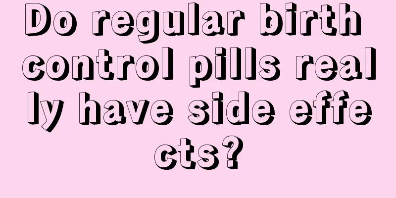 Do regular birth control pills really have side effects?