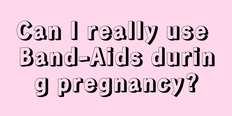 Can I really use Band-Aids during pregnancy?