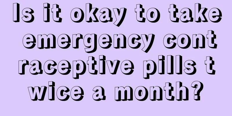 Is it okay to take emergency contraceptive pills twice a month?