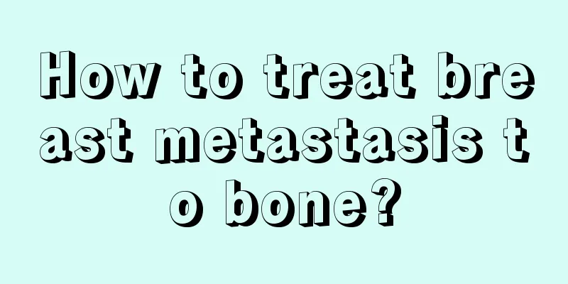 How to treat breast metastasis to bone?