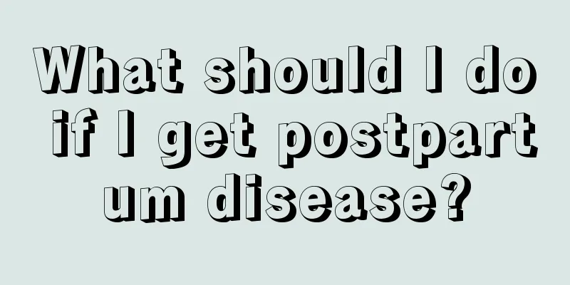 What should I do if I get postpartum disease?