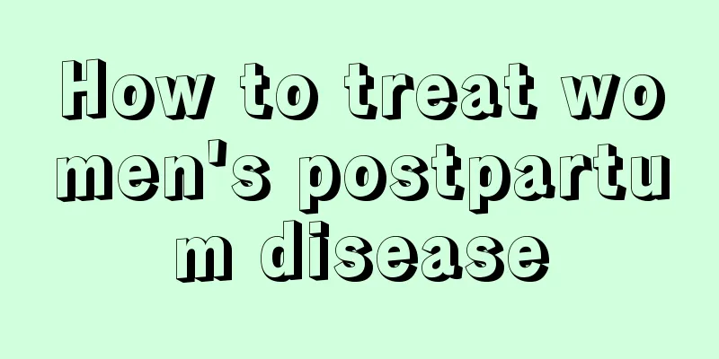 How to treat women's postpartum disease