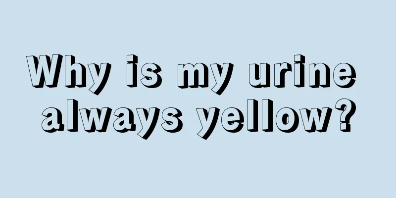 Why is my urine always yellow?