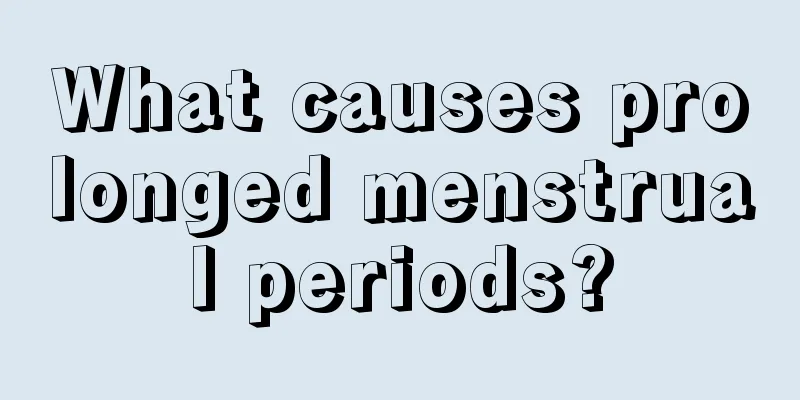 What causes prolonged menstrual periods?