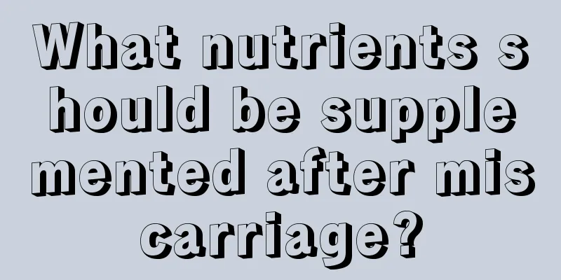 What nutrients should be supplemented after miscarriage?